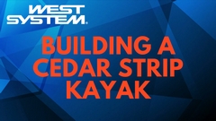 west system guide to building a cedar strip kayak